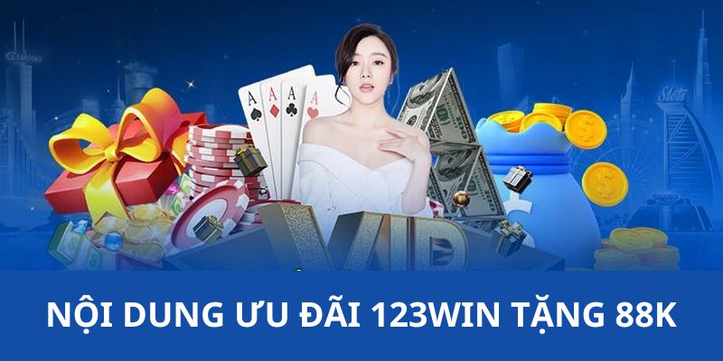 Chi tiết nội dung ưu đãi tặng 88K 