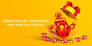 123Win Tặng 88K - Trải nghiệm ngay rinh liền tay quà khủng