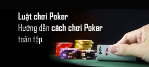 Luật Chơi Poker- 123Win hướng dẫn chi tiết cho newbie